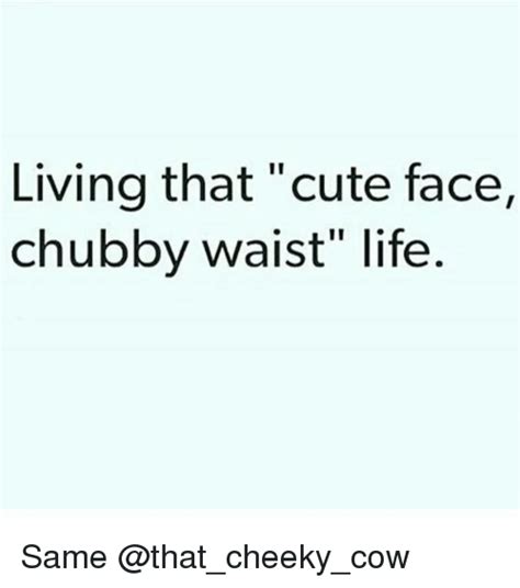 Cute Face Chubby Waist