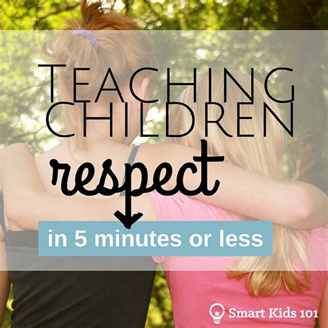 Teaching Children Respect In 5 Minutes Or Less Smart Kids 101