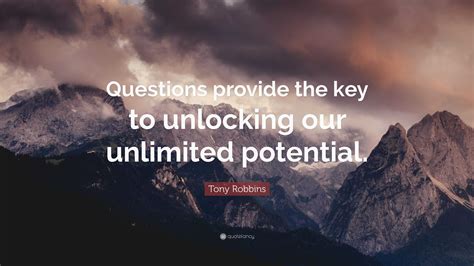 Tony Robbins Quote Questions Provide The Key To Unlocking Our