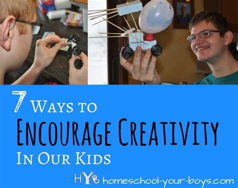 7 Ways To Encourage Creativity In Our Kids Homeschool Your Boys