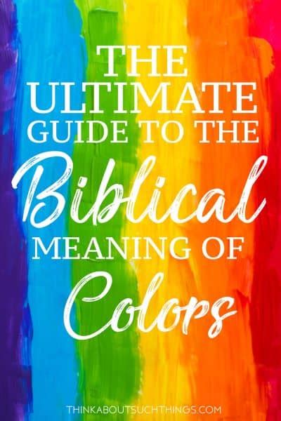 The Ultimate Guide To The Biblical Meaning Of Colors Think About Such