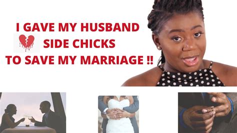 I Gave My Husband Side Chick To Save My Marriage Dilemmas Youtube