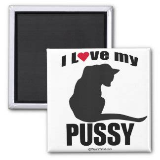 I Love My Pussy Gifts On Zazzle