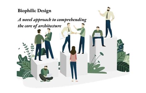 Biophilic Design A Novel Approach To Understanding Architectures Core