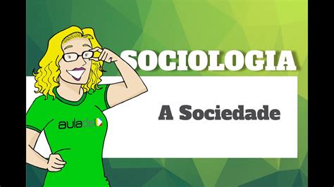 Sociologia A Sociedade Youtube