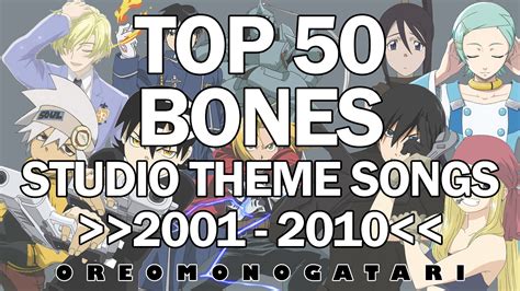 Top 50 Studio Bones Theme Songs Oped 2001 2010 Youtube