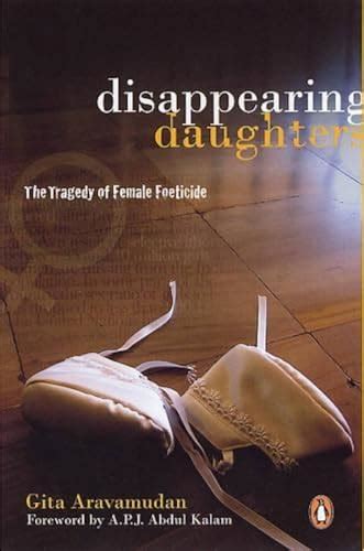 Disappearing Daughters The Tragedy Of Female Foeticide By Gita Aravamudan New Soft Cover 2007