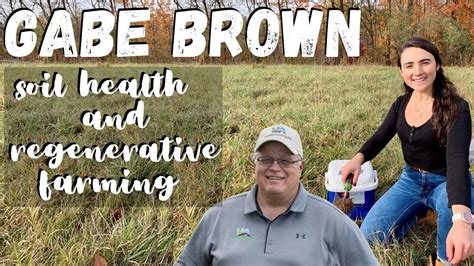 Gabe Brown Regenerative Farming And Soil Health Youtube