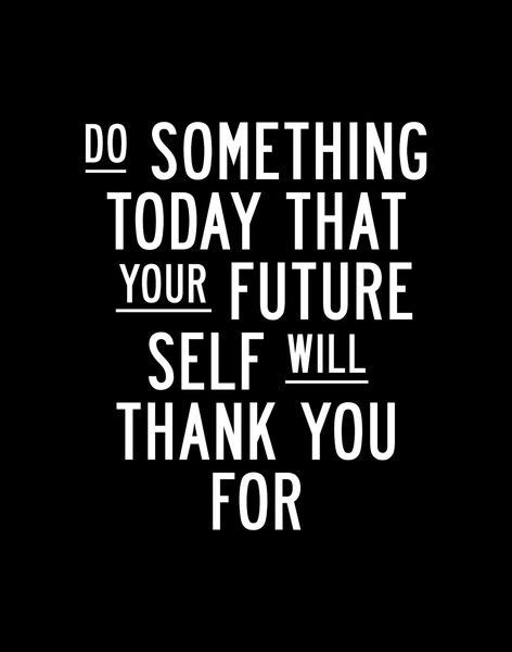 Do Something Today That Your Future Self Will Thank You For Art Print