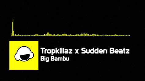 [trap]tropkillaz X Sudden Beatz Big Bambu Youtube