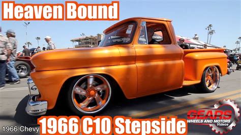 1966 C10 Step Side Heaven Bound Gears Wheels And Motors Youtube