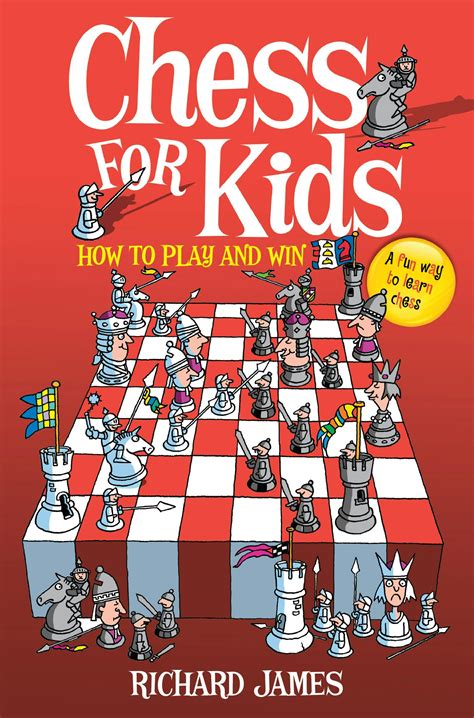 Chess For Kids How To Play And Win By Richard James Books Hachette