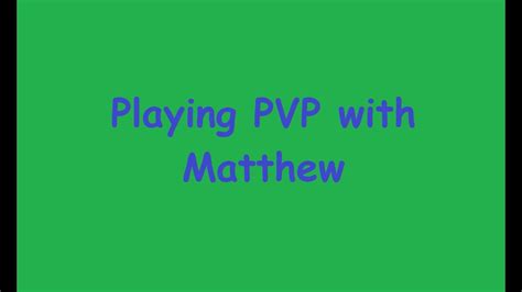 Playing Pvp With Matthew Youtube