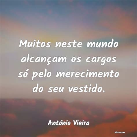 Frases de António Vieira Muitos neste mundo alcançam o