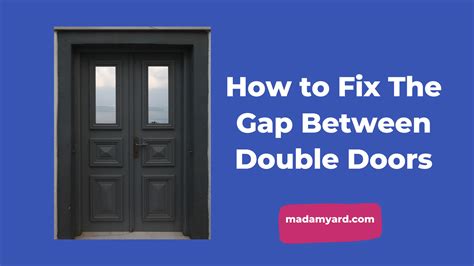 How To Fix The Gap Between Double Doors