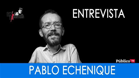 Enlafrontera250 Entrevista A Pablo Echenique Youtube
