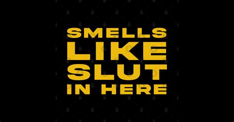 smells like slut in here smells like slut in here sticker teepublic