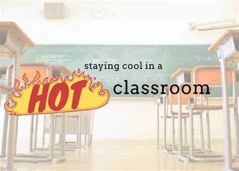 Tips To Keep Cool In A Hot Classroom California Casualty