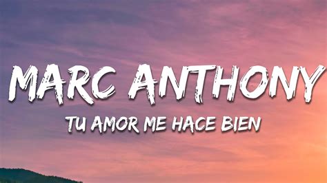 Marc Anthony Tu Amor Me Hace Bien Lyrics Letra Youtube