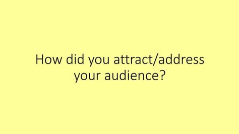 How Did You Attractaddress Your Audience