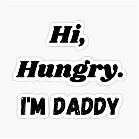 Hi Hungry I´m Daddy Sticker For Sale By Bluesofie Redbubble