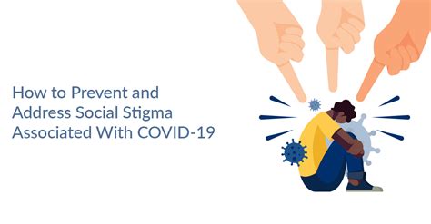 How To Prevent And Address Social Stigma Associated With Covid 19