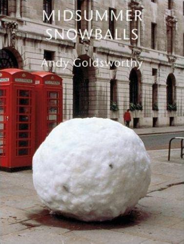Midsummer Snowballs By Andy Goldsworthy 2001 Hardcover For Sale