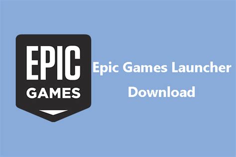 How To Download Install And Use Epic Games Launcher Minitool
