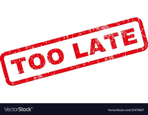 Too Late Rubber Stamp Royalty Free Vector Image