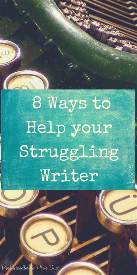 8 Ways To Help Your Struggling Writer