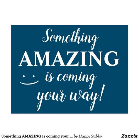 Something Amazing Is Coming Your Way Positive Postcard