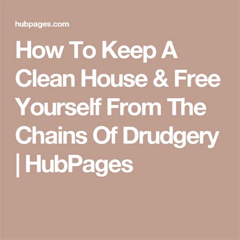 How To Keep A Clean House And Free Yourself From The Chains