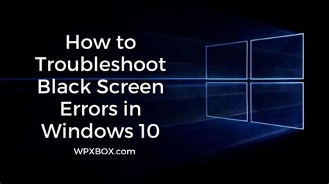 Windows How To Troubleshoot Black Screen Or Blank Screen Errors