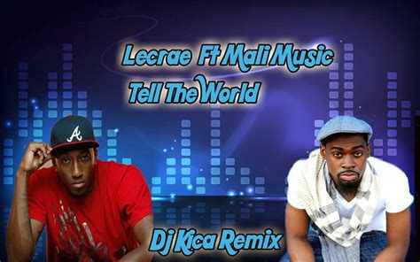 Lecrae Ft Mali Music Tell The World Dj Kica Tribal Remix Mge