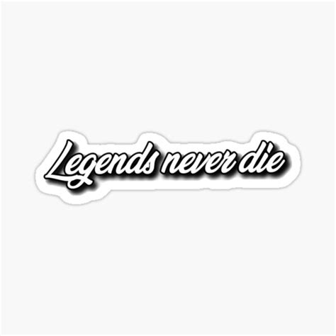 Legends Never Die Sticker For Sale By Meritade Redbubble
