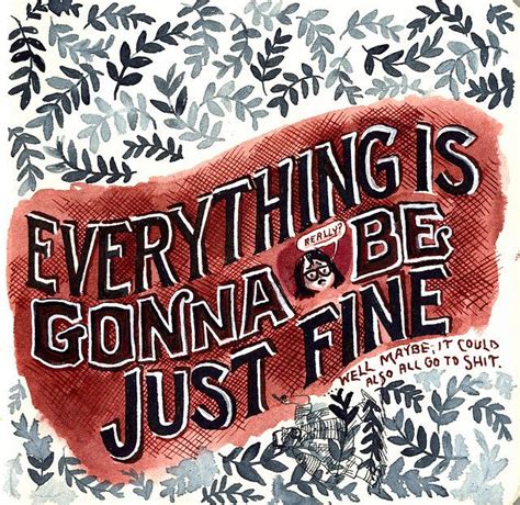 Everything's gonna be fine by tim moll, released 13 january 2017 you bring me breakfast in the morning sun we watch the sunset when the day is done and i'm so glad that you came around i don't know how long i'll be in town everything's everything's gonna be fine. doodling letters and leaves | Quote backgrounds, Doodle ...