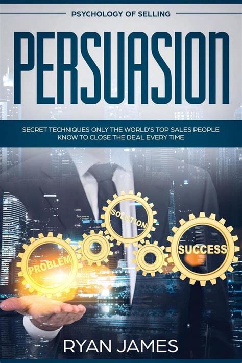 Persuasion Series 5 Psychology Of Selling Persuasion Secret