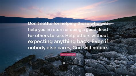 Dillon Burroughs Quote Dont Settle For Helping Those Who Will Help