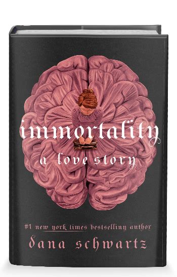 Immortality Dana Schwartz St Martin S Publishing Group