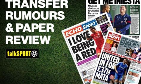 Transfer Rumours And Paper Review Saturday July 12 Talksport