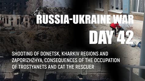Day 42 Of Invasion Shooting Of Donetsk Kharkiv Regions And