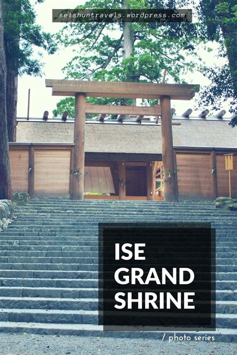 01 07 Day Trip To Ise Grand Shrine Ise Grand Shrine Japan Places