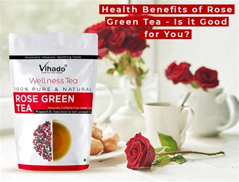 Health Benefits Of Rose Green Tea Is It Good For You