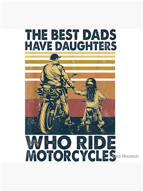 Best Dads Daughters Ride Motorcycles Funny Fathers Day Quote Poster For Sale By Tayeb Mouzoun