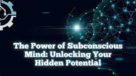 The Power Of Subconscious Mind Unlocking Your Hidden Potential