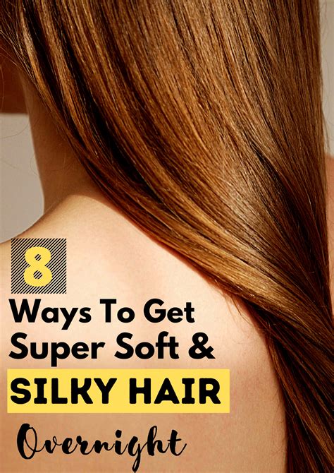 8 Easy Ways How To Get Super Soft And Silky Hair Overnight In 2020