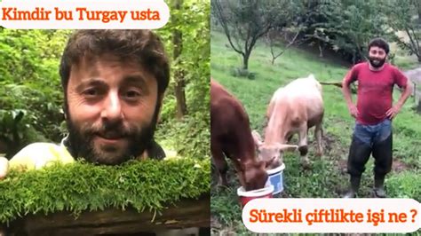 Kimdir Bu Turgay Usta Turgay Usta Neden S Rekli Iftlikte Y L