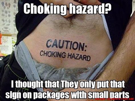Choking Hazard Really Thoughts Funny Memes