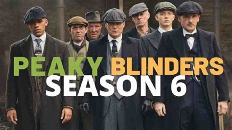 Peaky Blinders Season 6 Release Date Cast Storyline And Everything We Know So Far June 2023