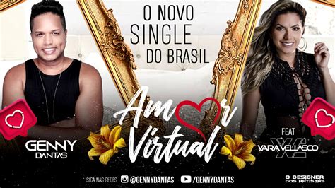 Genny Dantas Feat Yara Vellasco Amor Virtual Single Youtube